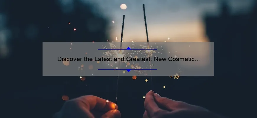 Discover the Latest and Greatest: New Cosmetic Procedures 2021 [Real Stories, Stats, and Solutions]