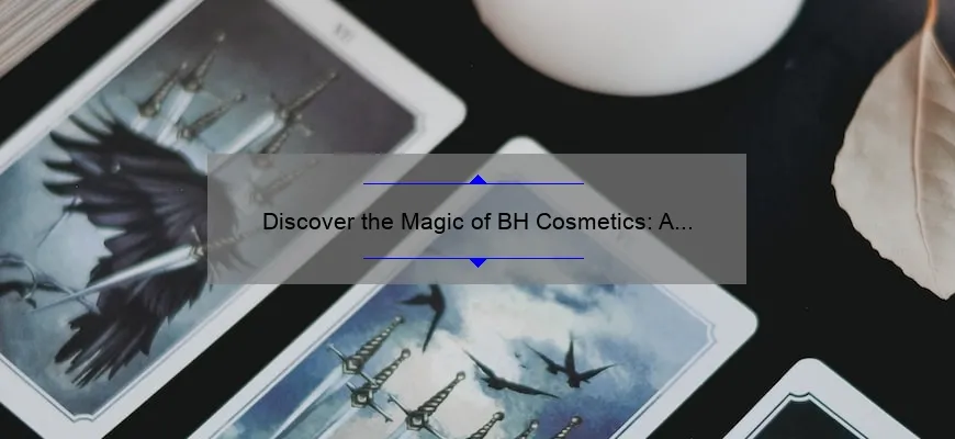 Discover the Magic of BH Cosmetics: A Personal Story and 5 Must-Know Tips [Keyword: What is BH Cosmetics]