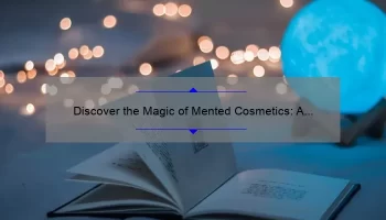 Discover the Magic of Mented Cosmetics: A Personal Story and 5 Essential Tips [Keyword: What is Mented Cosmetics]