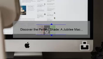 Discover the Perfect Shade: A Jubilee Mac Lipstick Review [With Tips and Stats for Flawless Application]