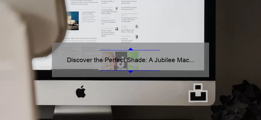 Discover the Perfect Shade: A Jubilee Mac Lipstick Review [With Tips and Stats for Flawless Application]