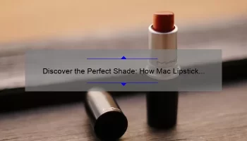 Discover the Perfect Shade: How Mac Lipstick 824 Transformed My Look [Plus 5 Tips for Finding Your Ideal Lipstick].