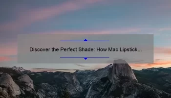 Discover the Perfect Shade: How Mac Lipstick Half and Half Can Transform Your Look [Expert Tips and Stats]