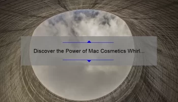 Discover the Power of Mac Cosmetics Whirl Lipstick: A Personal Story and 5 Tips for Perfect Application [Expert Guide]