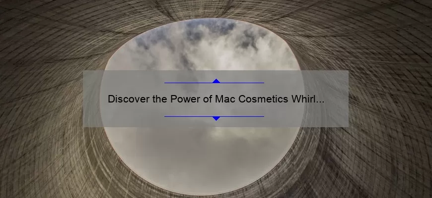 Discover the Power of Mac Cosmetics Whirl Lipstick: A Personal Story and 5 Tips for Perfect Application [Expert Guide]