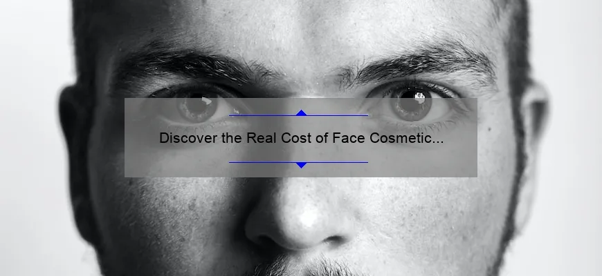 Discover the Real Cost of Face Cosmetic Surgery: A Personal Story and Essential Tips [2021 Statistics and Expert Advice]