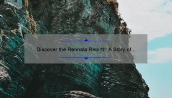 Discover the Rennala Rebirth: A Story of Cosmetics and Transformation [5 Surprising Statistics and Tips for a Flawless Look]
