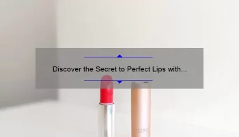 Discover the Secret to Perfect Lips with Mac Forever Curious Lipstick: A Personal Story and 5 Tips for Flawless Application [Expert Guide]