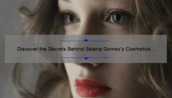 Discover the Secrets Behind Selena Gomez’s Cosmetics Line: A Story of Beauty, Innovation, and Empowerment [With Stats and Tips for Your Own Makeup Routine]