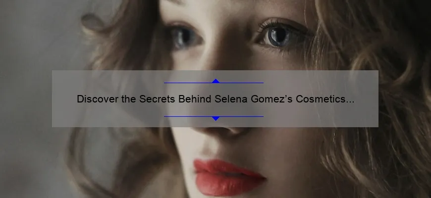 Discover the Secrets Behind Selena Gomez’s Cosmetics Line: A Story of Beauty, Innovation, and Empowerment [With Stats and Tips for Your Own Makeup Routine]