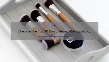 Discover the Top 10 Discontinued Mac Lipstick Colors and How to Get Them [A Beauty Lover’s Journey]