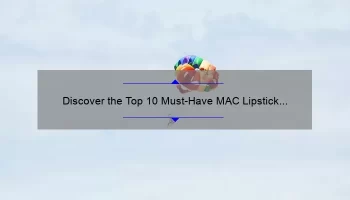 Discover the Top 10 Must-Have MAC Lipstick Shades in Brown [Expert Guide]