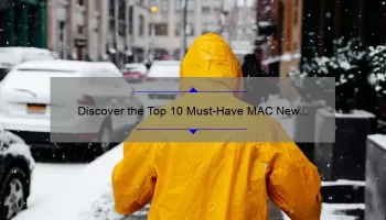 Discover the Top 10 Must-Have MAC New Lipsticks for 2022 [with Expert Tips and Stats]