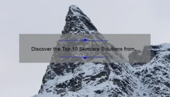 Discover the Top 10 Skincare Solutions from Alaska Dermatology and Cosmetics [Expert Tips and Stats]