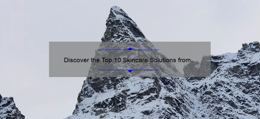 Discover the Top 10 Skincare Solutions from Alaska Dermatology and Cosmetics [Expert Tips and Stats]