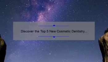 Discover the Top 5 New Cosmetic Dentistry Procedures That Will Transform Your Smile [Expert Guide]