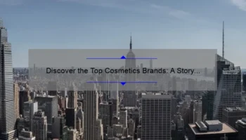 Discover the Top Cosmetics Brands: A Story of Beauty, Stats, and Solutions [2021 Guide]