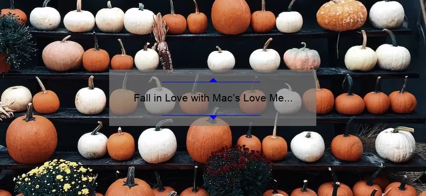 Fall in Love with Mac’s Love Me Lipstick: A Review and Swatch Guide
