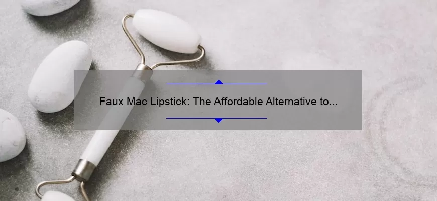 Faux Mac Lipstick: The Affordable Alternative to High-End Beauty
