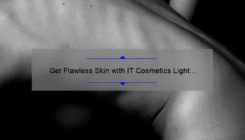 Get Flawless Skin with IT Cosmetics Light Medium: A Personal Story and 5 Tips for Perfect Application [Expert Guide]