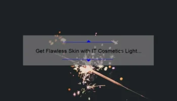 Get Flawless Skin with IT Cosmetics Light Medium CC Cream: A Personal Story and 5 Statistics You Need to Know [Ultimate Guide for Problem-Solving]