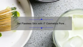 Get Flawless Skin with IT Cosmetics Pore Powder: A Personal Story and 5 Statistics You Need to Know [Ultimate Guide for Clear Skin]