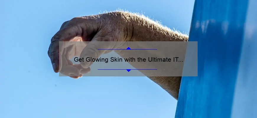 Get Glowing Skin with the Ultimate IT Cosmetics Bundle: A Personal Story and 5 Must-Know Tips [2021 Stats Included]