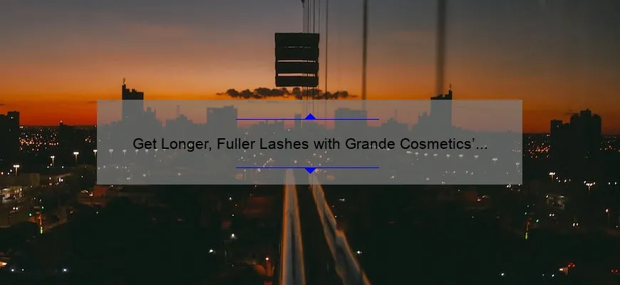 Get Longer, Fuller Lashes with Grande Cosmetics’ Grandelash-MD Lash Enhancing Serum: A Personal Story and Expert Tips [2021 Statistics and Store Availability]
