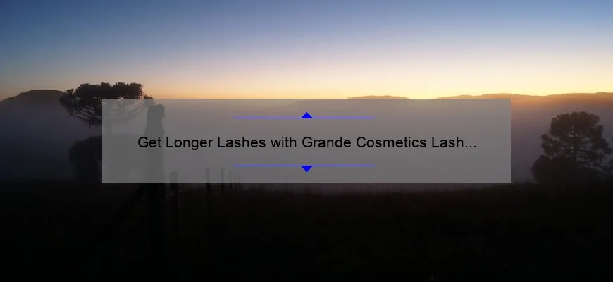 Get Longer Lashes with Grande Cosmetics Lash Serum: A Personal Review [Plus Tips and Stats]