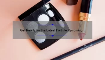 Get Ready for the Latest Fortnite Upcoming Cosmetics: A Story of Excitement and Useful Tips [Stats and Insights Included]