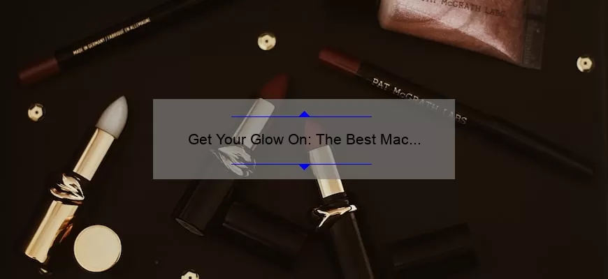 Get Your Glow On: The Best Mac Bronze Shimmer Lipstick Shades