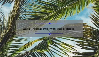 Get a Tropical Twist with Mac’s Tropic Tonic Lipstick: A Review