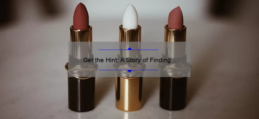 Get the Hint: A Story of Finding the Perfect Mac Lipstick [5 Useful Tips and Stats]