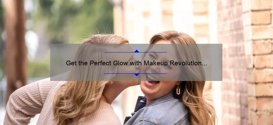 Get the Perfect Glow with Makeup Revolution Skin Kiss: A Comprehensive Review