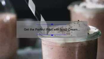 Get the Perfect Pout with MAC Cream Cup Lipstick: A Review