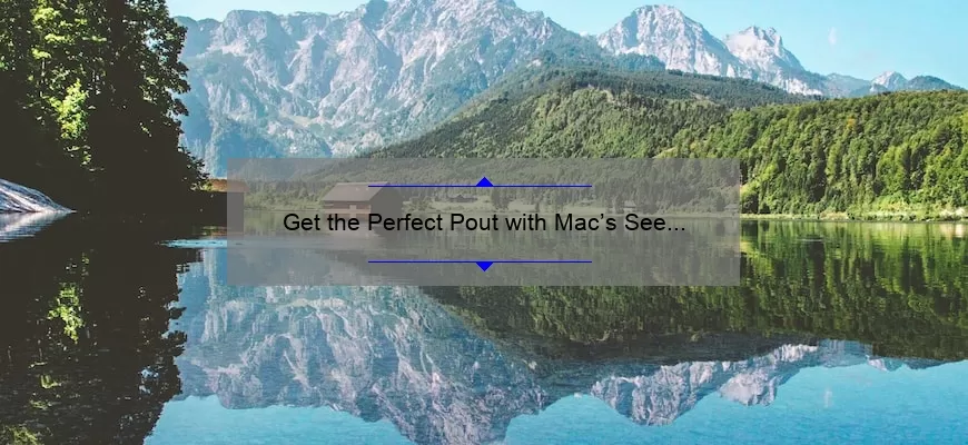Get the Perfect Pout with Mac’s See Sheer Lipstick: A Comprehensive Review