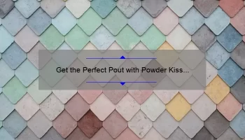 Get the Perfect Pout with Powder Kiss Mac Lipstick: A Story of Bold Color and Comfort [Expert Tips and Stats]