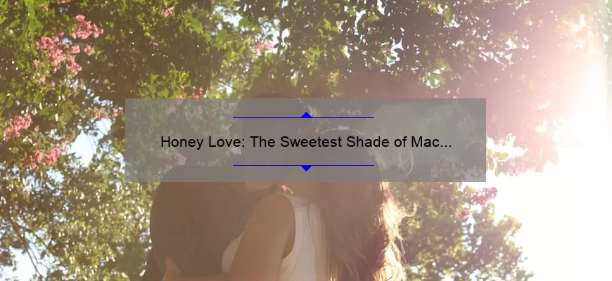 Honey Love: The Sweetest Shade of Mac Lipstick