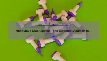 Honeylove Mac Lipstick: The Sweetest Addition to Your Makeup Collection