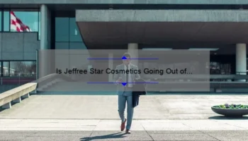 Is Jeffree Star Cosmetics Going Out of Business? The Shocking Truth Revealed [Expert Analysis and Solutions for Fans]