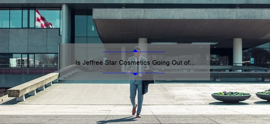 Is Jeffree Star Cosmetics Going Out of Business? The Shocking Truth Revealed [Expert Analysis and Solutions for Fans]