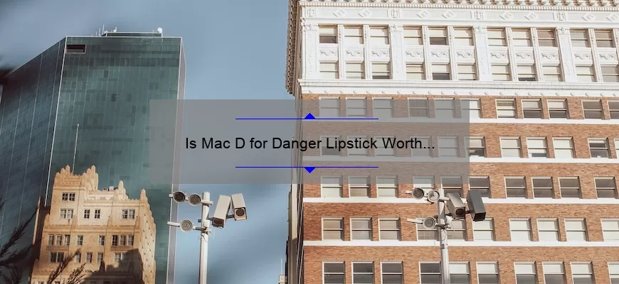 Is Mac D for Danger Lipstick Worth the Hype? Our Honest Review