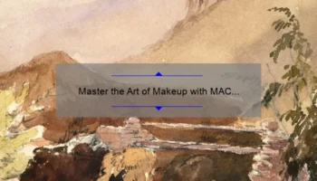 Master the Art of Makeup with MAC Cosmetics Classes: A Personal Story, Tips, and Stats [Beginner-Friendly Guide]