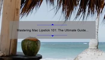 Mastering Mac Lipstick 101: The Ultimate Guide to Blankety Shade [With Stats and Stories]