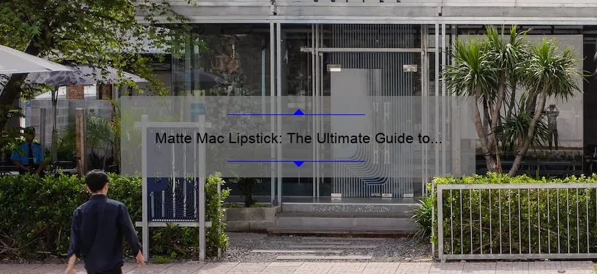 Matte Mac Lipstick: The Ultimate Guide to Bold and Long-Lasting Lips