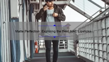 Matte Perfection: Exploring the Best MAC Lipsticks for a Bold and Beautiful Look