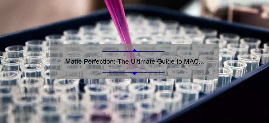 Matte Perfection: The Ultimate Guide to MAC Liquid Lipstick