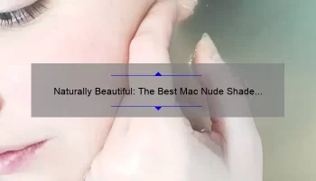 Naturally Beautiful: The Best Mac Nude Shade Lipsticks for Every Skin Tone