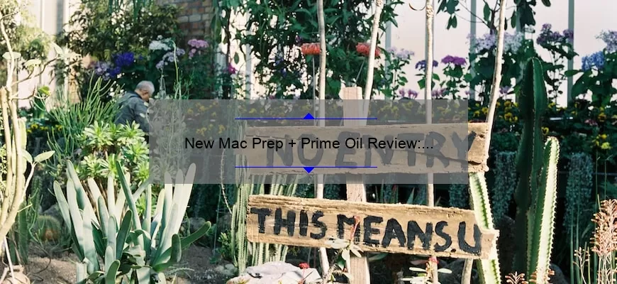 New Mac Prep + Prime Oil Review: The Ultimate Guide to Flawless Makeup Application