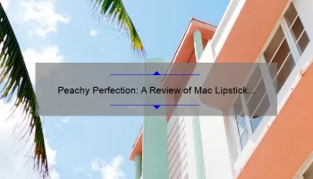 Peachy Perfection: A Review of Mac Lipstick Peach Stock
